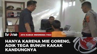 Gara-gara Mie Goreng Adik Tikam Kakak Kandung Pakai Pisau Dapur  AKIP tvOne