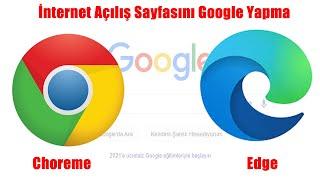 İnternet Açılış Sayfasını Google Yapma Chrome ve Edge Açılış Sayfasını Google Yapma