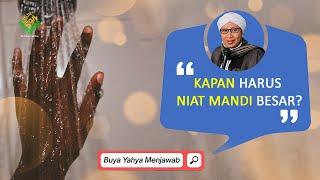 Kapan Harus Niat Mandi Besar?  Buya Yahya Menjawab