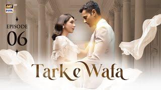 Tark e Wafa Episode 6  11 July 2024 English Subtitles ARY Digital Drama