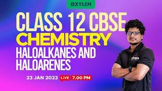 CLASS 12 Chemistry - Haloalkanes And Haloarenes  Xylem CBSE 11 & 12