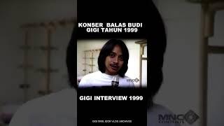 GIGI KONSER BALAS BUDI INTERVIEW TV DI TAHUN 1999