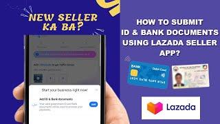 HOW TO SUBMIT ID AND BANK DOCUMENTS USING LAZADA SELLER APP  LAZADA SELLER TUTORIAL VIDEO