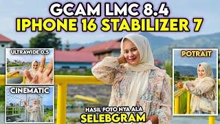 Latest  Config iPhone 16 Stabilizer 7 Gcam Lmc 8.4 Video Stable & Supports Ultrawide Lens 0.5