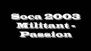 Soca 2003 Militant - Passion