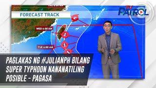 Paglakas ng #JulianPH bilang super typhoon nananatiling posible - PAGASA  TV Patrol