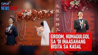 Groom humagulgol sa di inaasahang bisita sa kasal   GMA Integrated Newsfeed