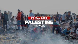 Palestine This Week Rafah is burning