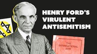 Henry Fords Virulent Antisemitism