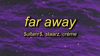 $uLTANR$ Staarz CRÈME - Far Away slowed + reverb Lyrics