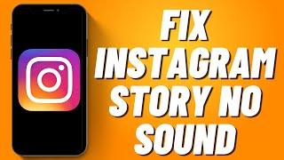 How to Fix Instagram Story No Sound 2023