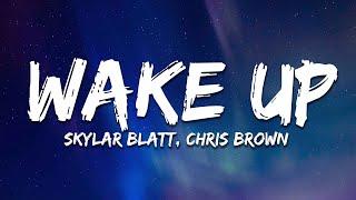 Skylar Blatt - Wake Up Lyrics ft. Chris Brown