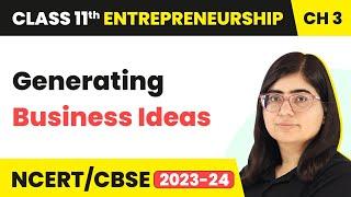 Generating Business Ideas - Entrepreneurial Journey  Class 11 Entrepreneurship Chapter 3