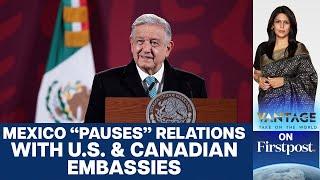 Mexicos President AMLO Pauses Ties with US & Canadian Embassies  Vantage with Palki Sharma