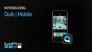 GoPro Introducing Quik™  Mobile