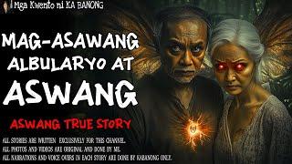 MAG-ASAWANG ALBULARYO AT ASWANG  Aswang True Story