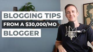 21 Blogging Tips from a Blogger that Makes $30000mo Advice for Starting a Profitable Blog Today