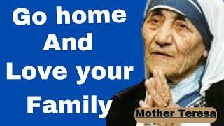 Go home and love your family- Mother Teresa  Life Changing Quotes of Mother Teresa  Quotes Expo