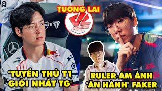 Update LMHT kkOma nói về đội hình T1 Ruler ám ảnh khoảnh khắc ăn hành Faker Tương lai nào cho VCS