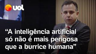 A inteligência artificial só não é mais perigosa que a burrice humana diz Rodrigo Pacheco