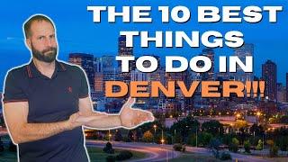 The 10 Best Things to Do When Living in Denver Colorado