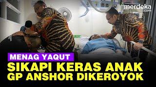 KERAS Menag Yaqut di Kasus Anak Pengurus GP Ansor Dikoroyok Putra Pejabat Pajak