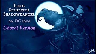 Sharm  Lord Sephestus Shadowdancer Choral Version An OC song