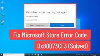 Fix Microsoft Store Error Code 0x80073CF3 Solved