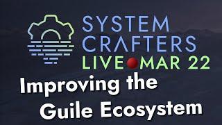 Improving the Guile Ecosystem - System Crafters Live