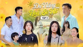 ĐỦ NẮNG HOA SẼ NỞ - TẬP 4  Phim Tình Cảm Thanh Xuân Hay Nhất Gãy TV