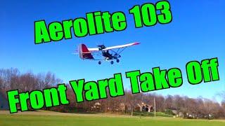 Aerolite 103 Front Yard Take Off