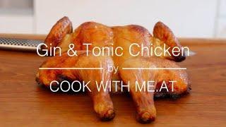 Grilled Gin & Tonic Spatchcock Chicken - COOK WITH ME.AT