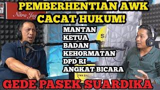 PEMECATAN ARYA WEDAKARNA CACAT HUKUM DAN OFFSIDE‼️MANTAN KETUA BK DPD PASEK SUARDIKA BEDAH DI SINI