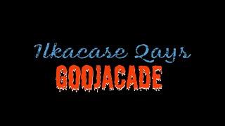 Ilkacase Qays  GoojaCade  Official Audio Lyrics 2023