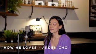 How He Loves Cover - Arden Cho