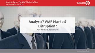 Analysts Agree The WAF Market Is Ripe For Disruption in 2018 – What Are The Experts Recommending & A