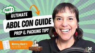 Ultimate ABDL Convention Prep Guide Packing Tips Comfort Essentials and More