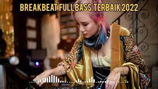 DJ BREAKBEAT FULL BASS TERBAIK 2022