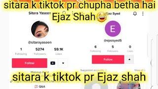 sitara yaseen k tiktok mn chupha hai Ejaz shah