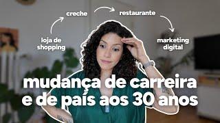 Transição de Carreira aos 30 anos + Mudança de País