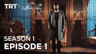 Payitaht Sultan Abdulhamid  Season 1  Episode 1