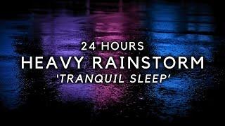 Heavy Rain to Sleep FAST - 24 Hours of Powerful Rain for Insomnia Help