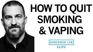 How to Quit Smoking Vaping or Dipping Tobacco  Dr. Andrew Huberman