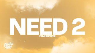 Pinegrove - Need 2 Lyrics nothing here to care about