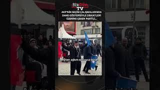 AKP’nin Esenler’deki seçim çalışmalarında dans gösterisiyle dikkatlerini üzerine çeken partili…