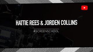 Hattie Rees & Jorden Collins  screenschool.uk