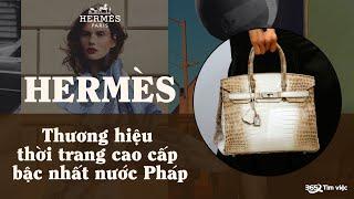 Hermes - Thương hiệu thời trang cao cấp bậc nhất nước Pháp