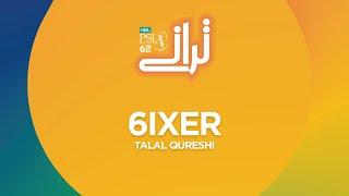 HBL PSL Taranay  Talal Qureshi  6ixer  HBL PSL 6