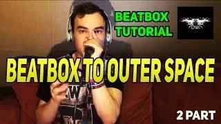 ПН — B-art  Beatbox to Outer Spaceчасть2  Beatbox Tutorial