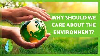 The importance of TAKING CARE of our ENVIROMENT